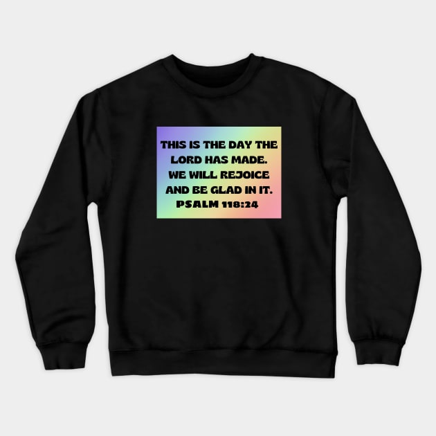 Bible Verse Psalm 118:24 Crewneck Sweatshirt by Prayingwarrior